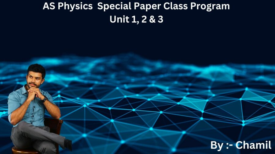 AS Physics  Special Paper Class Program Unit 1,2 & 3
