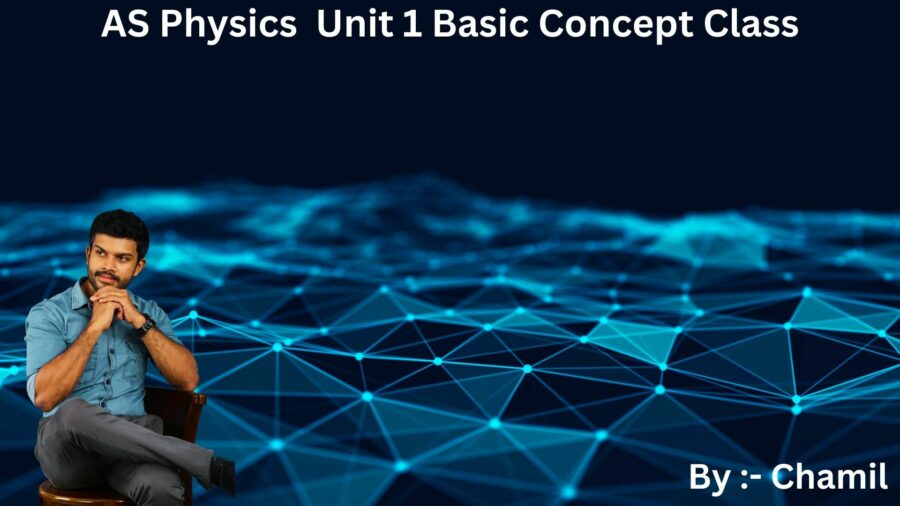 AS Physics  Unit 1 Basic Concept Class