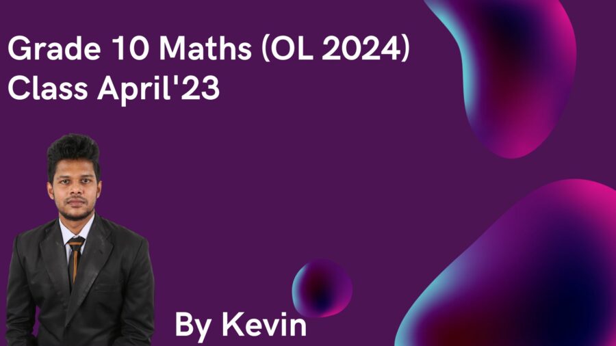 Grade 10 ( 2024 OL) Maths Class May’23 – Kevin